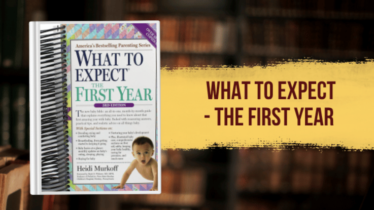 What To Expect - The First Year by Heidi Murkoff