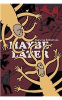 Maybe Later