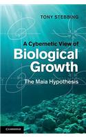 A Cybernetic View Of Biological Growth: The Maia Hypothesis