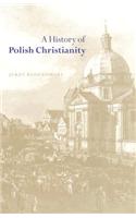 A History Of Polish Christianity