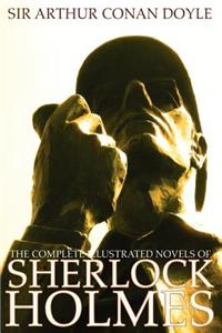 The Complete Illustrated Novels Of Sherlock Holmes: A Study In Scarlet, The Sign Of The Four, The Hound Of The Baskervilles & The Valley Of Fear