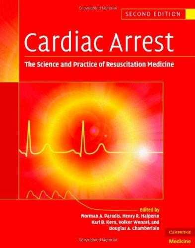 Cardiac Arrest: The Science And Practice Of Resuscitation Medicine