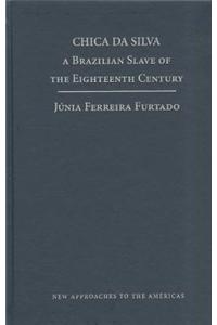 Chica Da Silva: A Brazilian Slave Of The Eighteenth Century