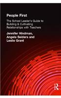People First!: The School Leaders Guide To Building And Cultivating Relationships With Teachers
