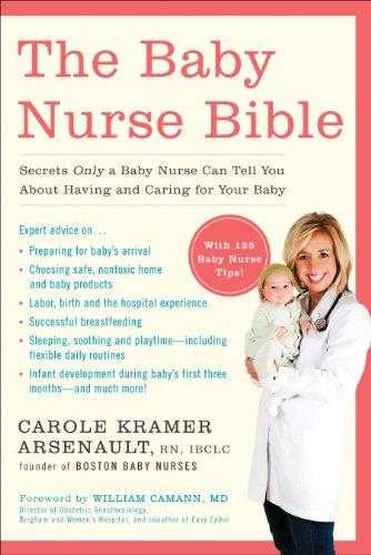 The Baby Nurse Bible: Secrets Only A Baby Nurse Can Tell You About Having And Caring For Your Baby