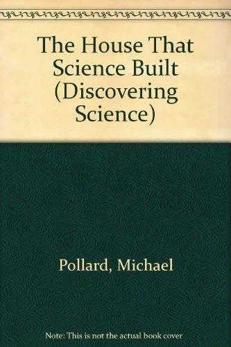The House That Science Built (discovering Science Series)