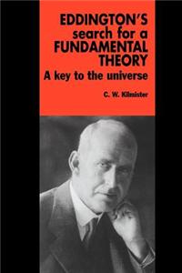 Eddingtons Search For A Fundamental Theory: A Key To The Universe