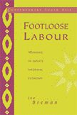 Footloose Labour: Working In Indias Informal Economy