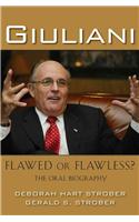 Giuliani: Flawed Or Flawless? The Oral Biography