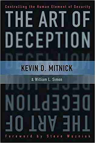 The Art Of Deception: Controlling The Human Element Of Security