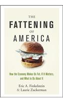 The Fattening of America: How the Economy Makes Us Fat, If It Matters, and What to Do about It