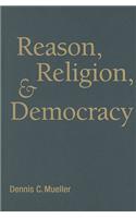 Reason, Religion, And Democracy