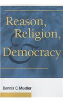 Reason, Religion, And Democracy
