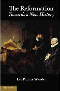 The Reformation: Towards A New History