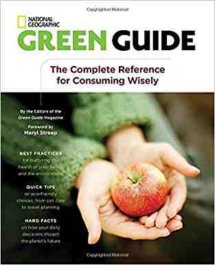 Green Guide: The Complete Reference For Consuming Wisely