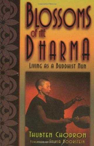 Blossoms Of The Dharma: Living As A Buddhist Nun
