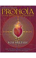 Pronoia Is The Antidote For Paranoia: How The Whole World Is Conspiring To Shower You With Blessings