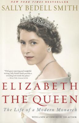 Elizabeth The Queen: The Life Of A Modern Monarch