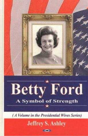 Betty Ford: A Symbol Of Strength