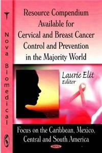 Resource Compendium Available For Cervical And Breast Cancer Control And Prevention In The Majority World: Focus On The Caribbean, Mexico, Central And