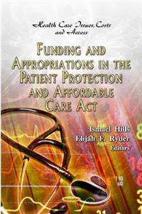 Funding & Appropriations In The Patient Protection & Affordable Care Act. Edited By Ismael Hills, Elijah F. Ryder