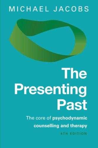 The Presenting Past: The Core of Psychodynamic Counselling and Therapy