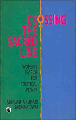Crossing The Sacred Line: Womens Search For Political Power