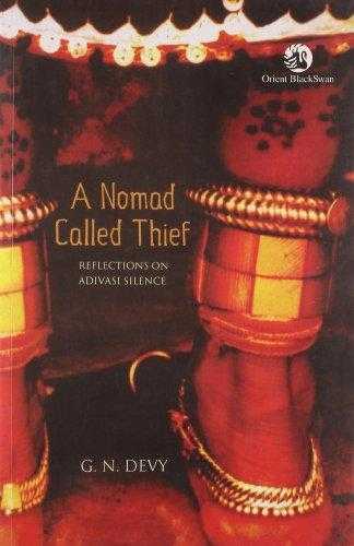 Nomad Called Thief, A : Reflections On Adivasi Silence