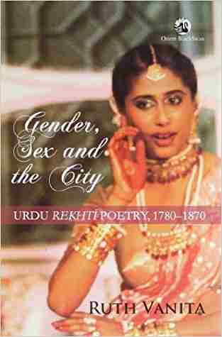 Gender, Sex and the City: Urdu Rek_h_ti Poetry, 17801870