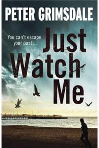 Just Watch Me