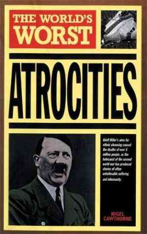 The Worlds Worst Atrocities