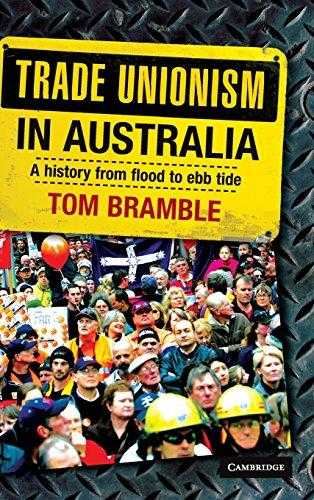 Trade Unionism In Australia: A History From Flood To Ebb Tide