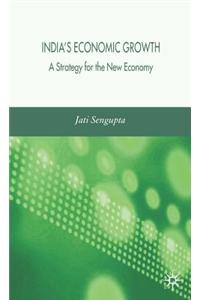 Indias Economic Growth: Strategy For The New Economy