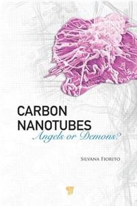 Carbon Nanotubes: Angels Or Demons?