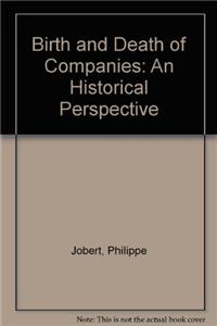 Birth And Death Of Companies: An Historical Perspective