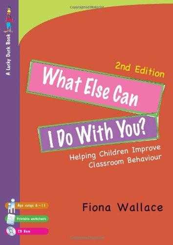 What Else Can I Do With You?: Helping Children Improve Classroom Behaviour [with Cdrom]