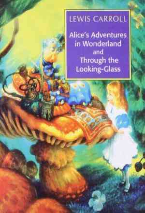 Alices Adventures In Wonderland & Through The Looking Glass
