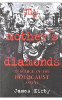 My Mothers Diamonds: In Search Of The Holocaust Assets