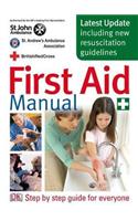First Aid Manual: The Authorised Manual Of St. John Ambulance, St. Andrews Ambulance Association, And The British Red Cross