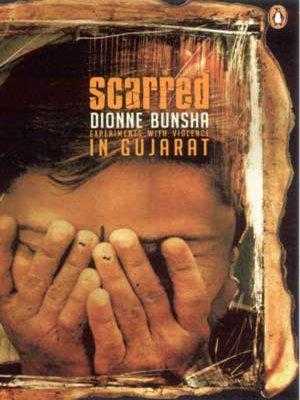 Scarred: Experiments With Violence In Gujarat