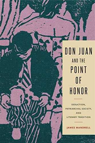 Don Juan And The Point Of Honor: Seduction, Patriarchal Society And Literary Tradition