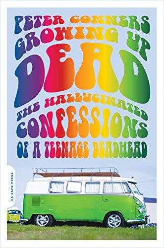 Growing Up Dead: The Hallucinated Confessions Of A Teenage Deadhead