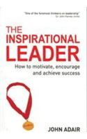 The Inspirational Leader (how To Motivate, Encourage & Achieve Success)