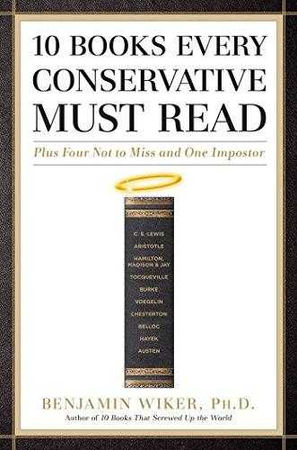 10 Books Every Conservative Must Read: Plus Four Not To Miss And One Impostor