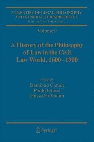 A   Treatise Of Legal Philosophy And General Jurisprudence: Vol. 9: A History Of The Philosophy Of Law In The Civil Law World, 1600 1900 Vol. 10: The