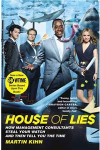 House Of Lies: How Management Consultants Steal Your Watch And Then Tell You The Time