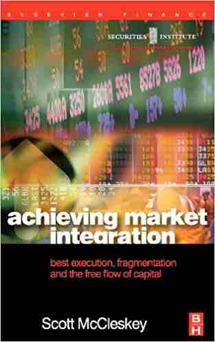 Achieving Market Integration: Best Execution, Fragmentation And The Free Flow Of Capital