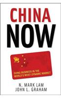 China Now: Doing Business In The Worlds Most Dynamic Market