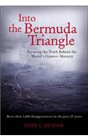 Into The Bermuda Triangle: Pursuing The Truth Behind The Worlds Greatest Mystery