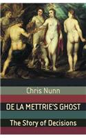 De La Mettries Ghost: The Story Of Decisions